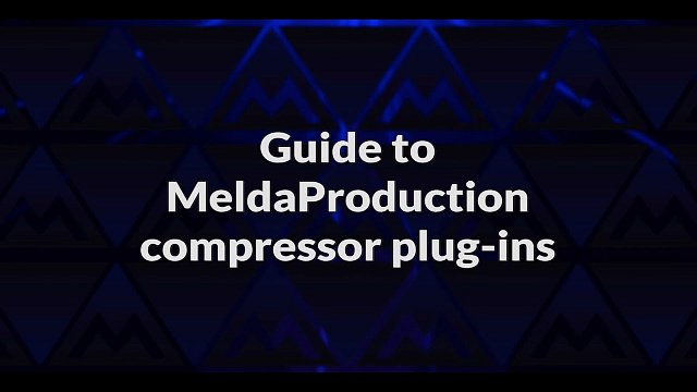 Guide to MeldaProduction compressor plugins (and other dynamics)